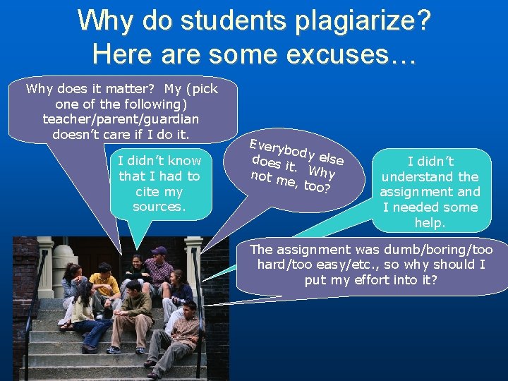 Why do students plagiarize? Here are some excuses… Why does it matter? My (pick