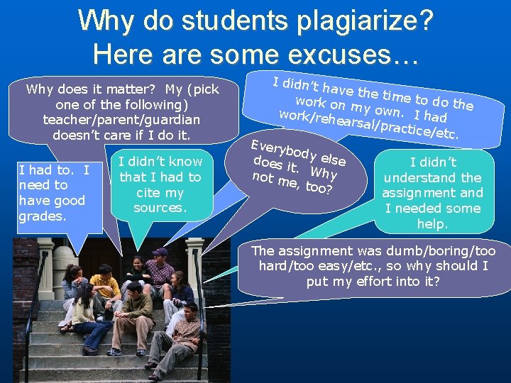 Why do students plagiarize? Here are some excuses… Why does it matter? My (pick