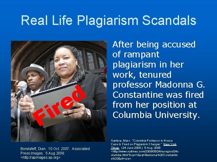 Real Life Plagiarism Scandals d e r i F Bondafeff, Dian. 10 Oct. 2007.