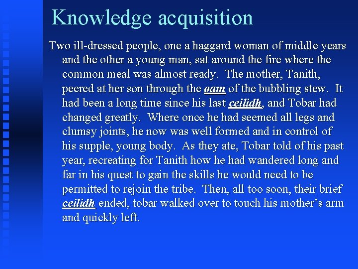 Knowledge acquisition Two ill-dressed people, one a haggard woman of middle years and the