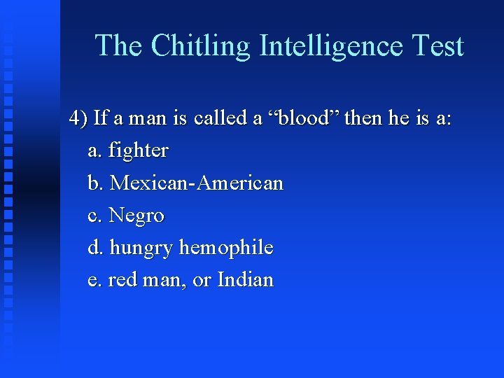 The Chitling Intelligence Test 4) If a man is called a “blood” then he