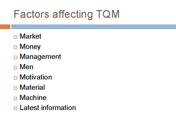 Factors affecting TQM Market Money Management Men Motivation Material Machine Latest information 