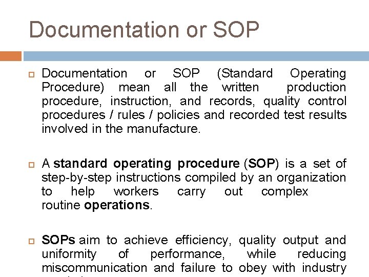 Documentation or SOP Documentation or SOP (Standard Operating Procedure) mean all the written production