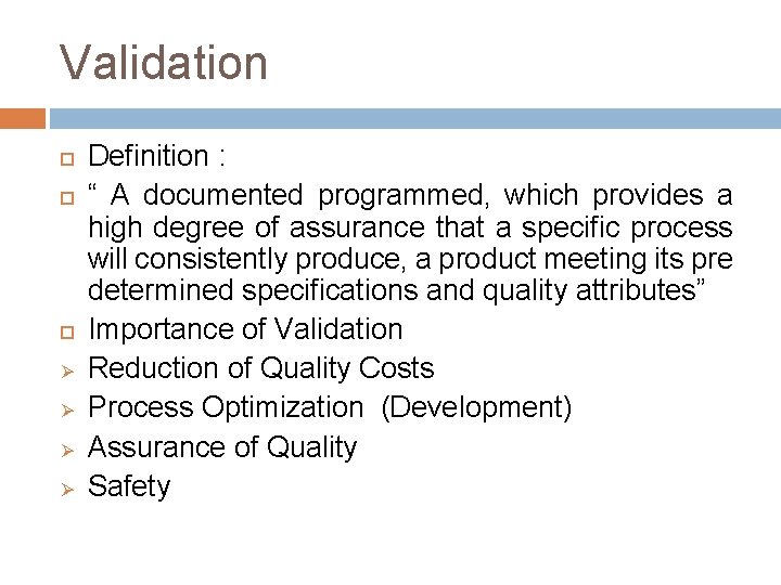 Validation Ø Ø Definition : “ A documented programmed, which provides a high degree
