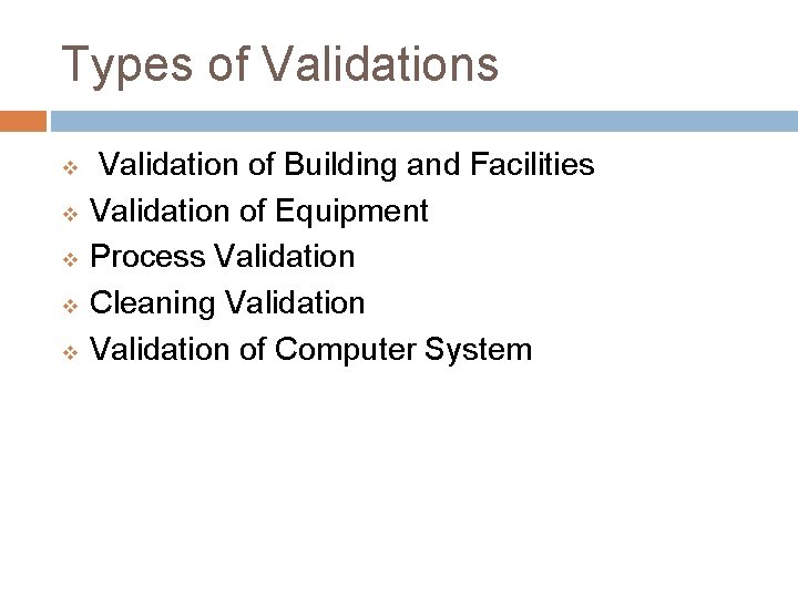 Types of Validations v v v Validation of Building and Facilities Validation of Equipment