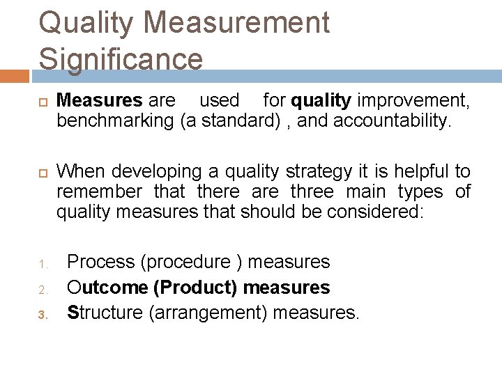 Quality Measurement Significance 1. 2. 3. Measures are used for quality improvement, benchmarking (a