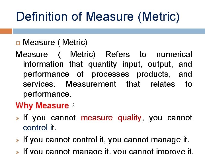 Definition of Measure (Metric) Measure ( Metric) Refers to numerical information that quantity input,