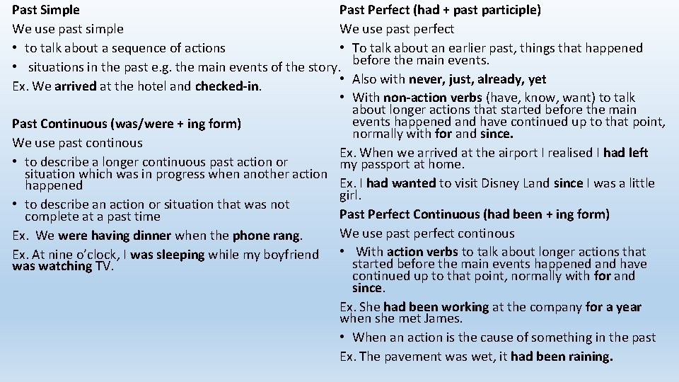 Past Perfect (had + past participle) Past Simple We use past perfect We use