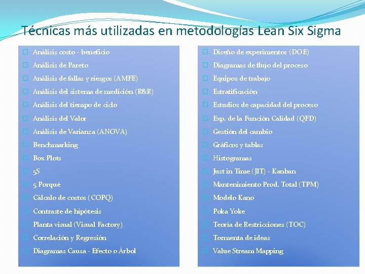 Técnicas más utilizadas en metodologías Lean Six Sigma � Análisis costo - beneficio � Técnicas más utilizadas en metodologías Lean Six Sigma � Análisis costo - beneficio �