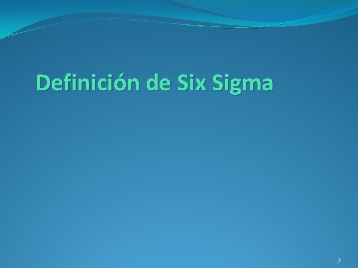 Definición de Six Sigma 3 Definición de Six Sigma 3