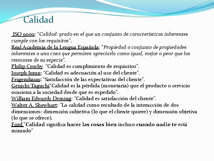 Calidad ISO 9000: “Calidad: grado en el que un conjunto de características inherentes cumple Calidad ISO 9000: “Calidad: grado en el que un conjunto de características inherentes cumple