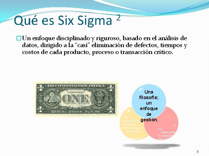 Qué es Six Sigma 2 �Un enfoque disciplinado y riguroso, basado en el análisis Qué es Six Sigma 2 �Un enfoque disciplinado y riguroso, basado en el análisis
