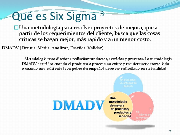Qué es Six Sigma 3 �Una metodología para resolver proyectos de mejora, que a Qué es Six Sigma 3 �Una metodología para resolver proyectos de mejora, que a