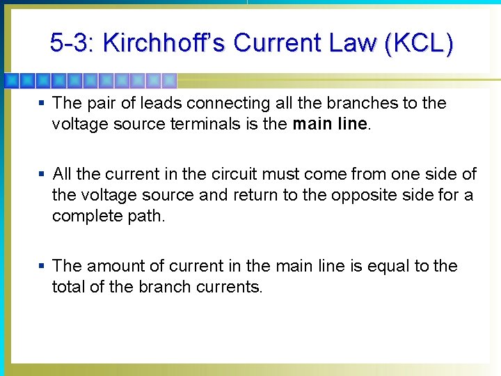 5 -3: Kirchhoff’s Current Law (KCL) § The pair of leads connecting all the