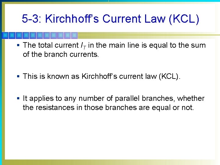 5 -3: Kirchhoff’s Current Law (KCL) § The total current IT in the main