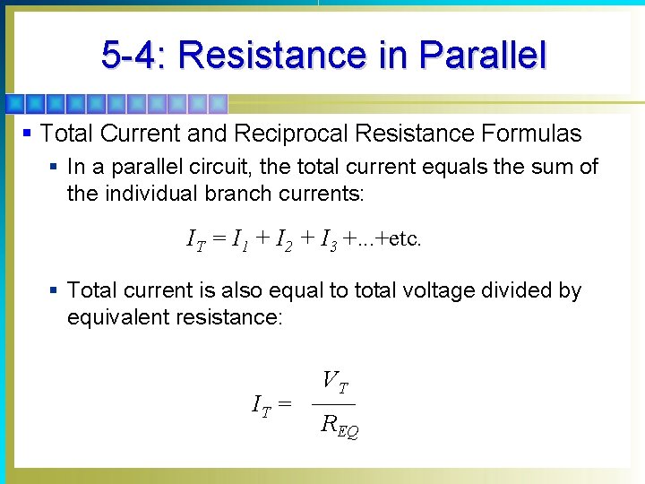 5 -4: Resistance in Parallel § Total Current and Reciprocal Resistance Formulas § In