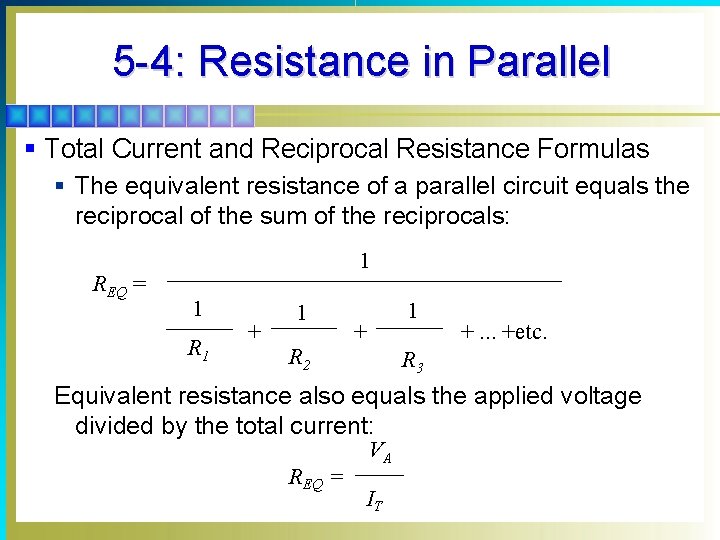 5 -4: Resistance in Parallel § Total Current and Reciprocal Resistance Formulas § The