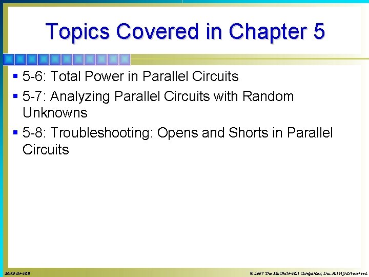 Topics Covered in Chapter 5 § 5 -6: Total Power in Parallel Circuits §