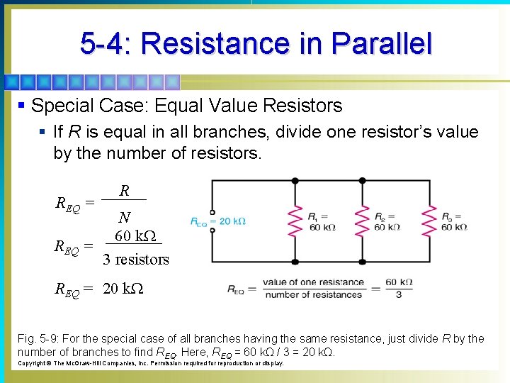 5 -4: Resistance in Parallel § Special Case: Equal Value Resistors § If R