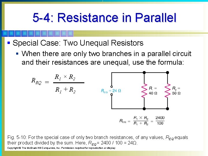 5 -4: Resistance in Parallel § Special Case: Two Unequal Resistors § When there