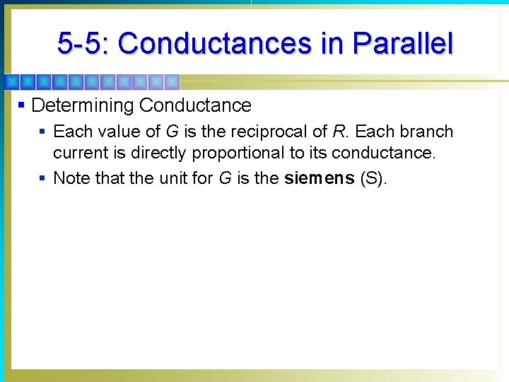 5 -5: Conductances in Parallel § Determining Conductance § Each value of G is