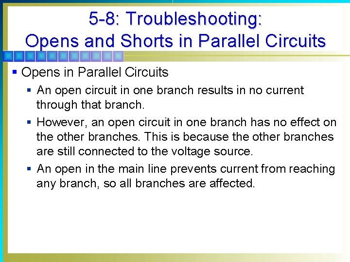 5 -8: Troubleshooting: Opens and Shorts in Parallel Circuits § Opens in Parallel Circuits