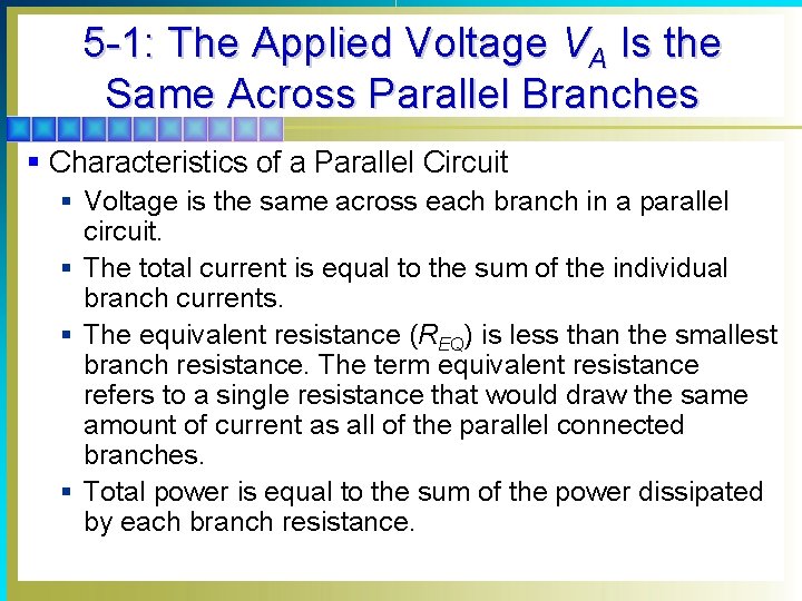 5 -1: The Applied Voltage VA Is the Same Across Parallel Branches § Characteristics