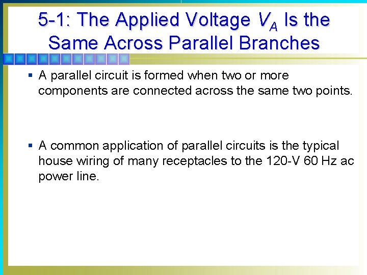 5 -1: The Applied Voltage VA Is the Same Across Parallel Branches § A