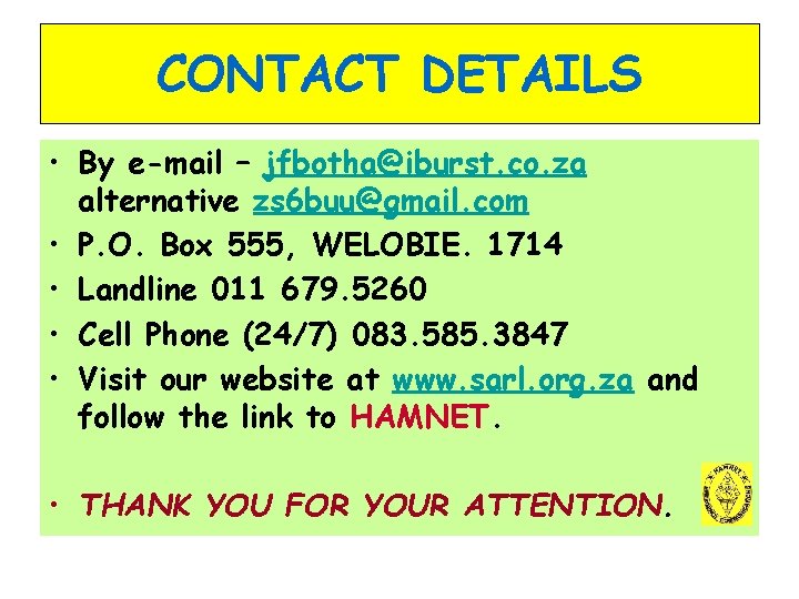 CONTACT DETAILS • By e-mail – jfbotha@iburst. co. za alternative zs 6 buu@gmail. com