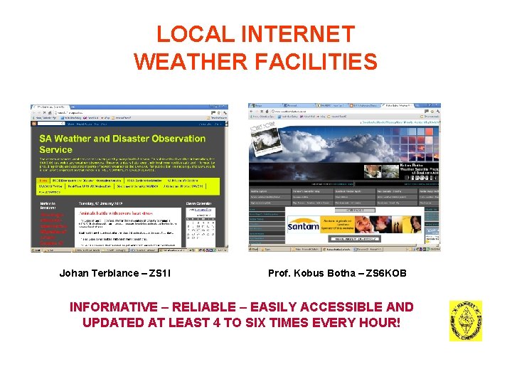 LOCAL INTERNET WEATHER FACILITIES Johan Terblance – ZS 1 I Prof. Kobus Botha –