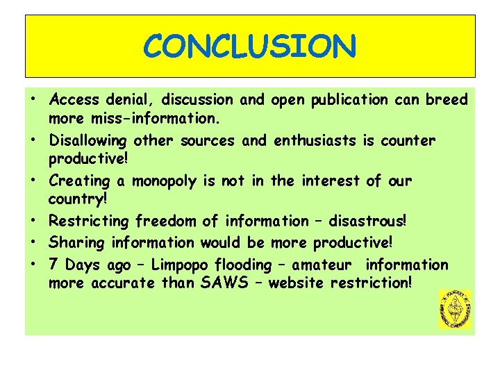 CONCLUSION • Access denial, discussion and open publication can breed more miss-information. • Disallowing