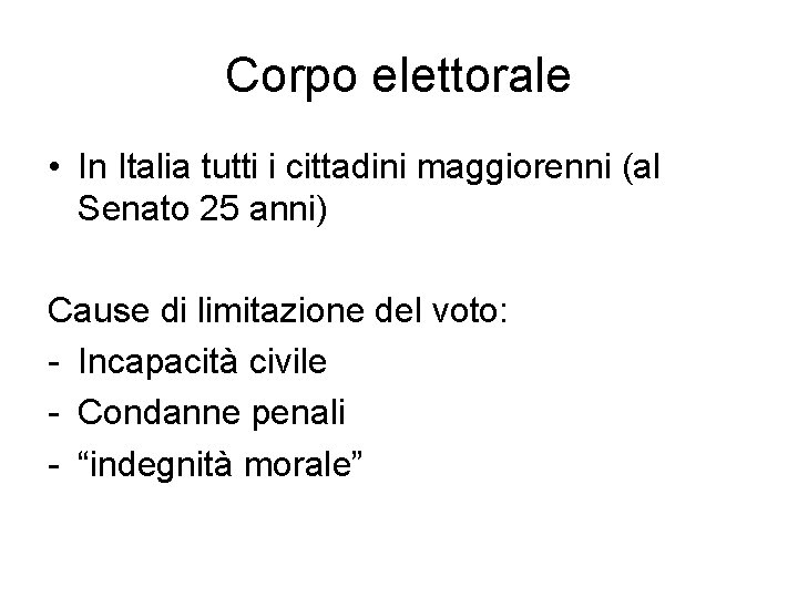 Corpo elettorale • In Italia tutti i cittadini maggiorenni (al Senato 25 anni) Cause