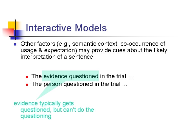 Interactive Models n Other factors (e. g. , semantic context, co-occurrence of usage &