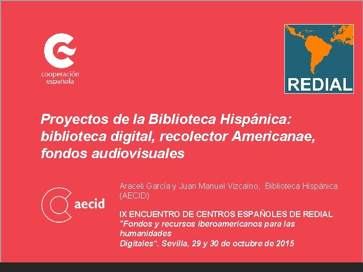 Proyectos de la Biblioteca Hispánica: biblioteca digital, recolector Americanae, fondos audiovisuales Araceli García y