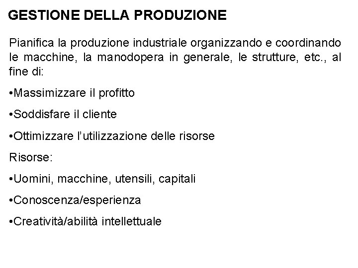 GESTIONE DELLA PRODUZIONE Pianifica la produzione industriale organizzando e coordinando le macchine, la manodopera