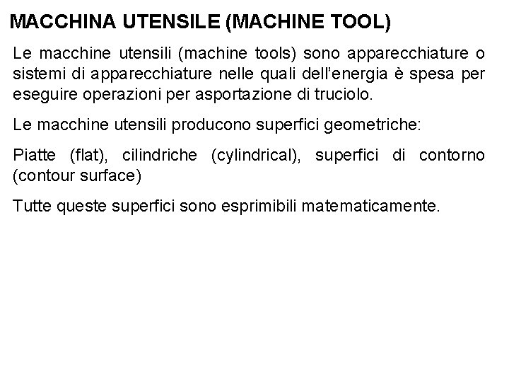 MACCHINA UTENSILE (MACHINE TOOL) Le macchine utensili (machine tools) sono apparecchiature o sistemi di