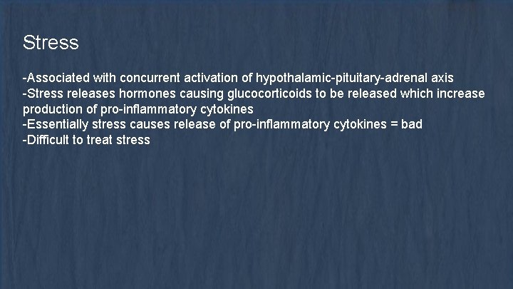 Stress -Associated with concurrent activation of hypothalamic-pituitary-adrenal axis -Stress releases hormones causing glucocorticoids to
