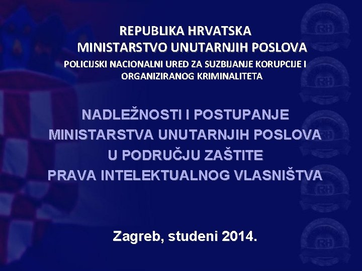 REPUBLIKA HRVATSKA MINISTARSTVO UNUTARNJIH POSLOVA POLICIJSKI NACIONALNI URED ZA SUZBIJANJE KORUPCIJE I ORGANIZIRANOG KRIMINALITETA