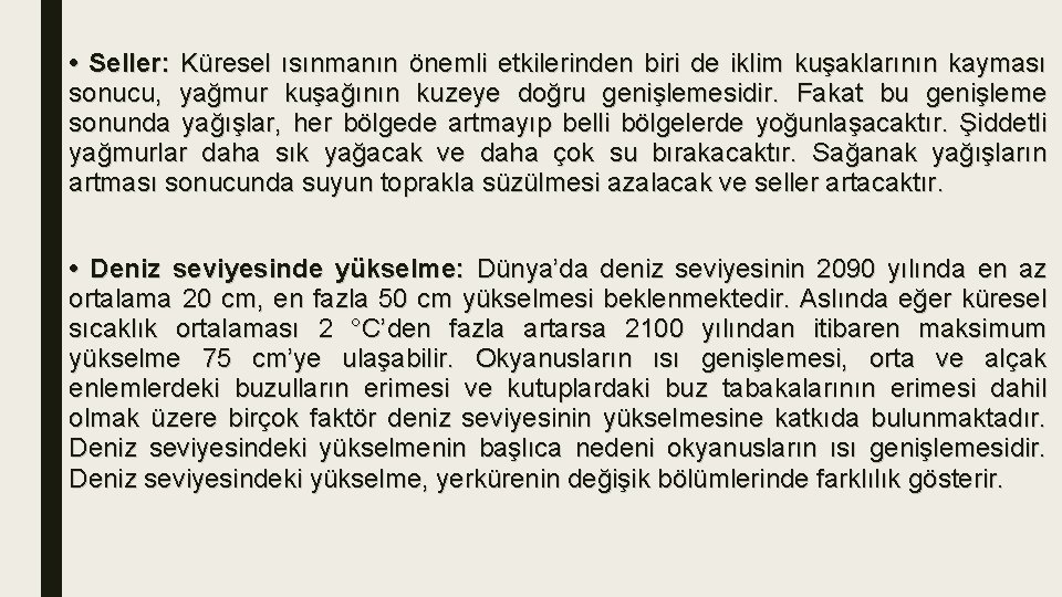  • Seller: Küresel ısınmanın önemli etkilerinden biri de iklim kuşaklarının kayması sonucu, yağmur