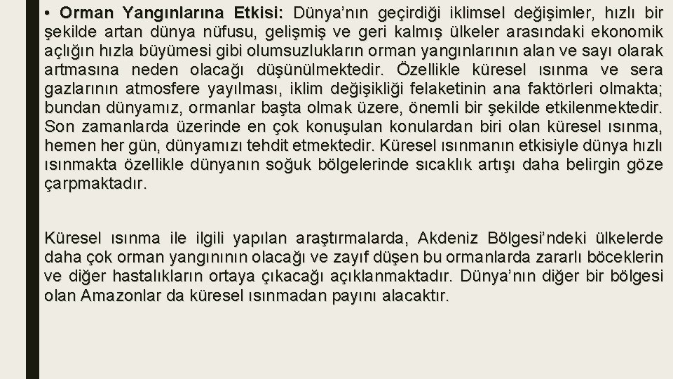  • Orman Yangınlarına Etkisi: Dünya’nın geçirdiği iklimsel değişimler, hızlı bir şekilde artan dünya