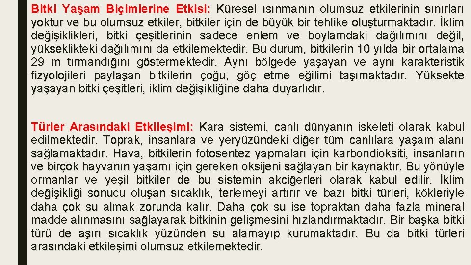 Bitki Yaşam Biçimlerine Etkisi: Küresel ısınmanın olumsuz etkilerinin sınırları yoktur ve bu olumsuz etkiler,