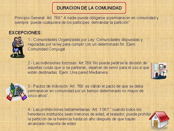 DURACION DE LA COMUNIDAD Principio General: Art. 768: “ A nadie puede obligarse a