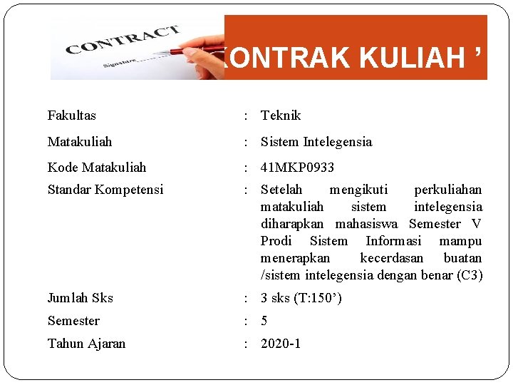 ‘ KONTRAK KULIAH ’ Fakultas : Teknik Matakuliah : Sistem Intelegensia Kode Matakuliah :