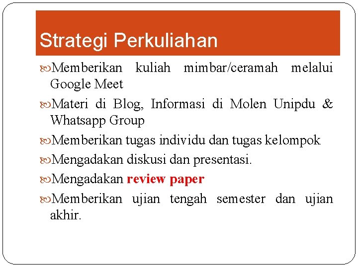 Strategi Perkuliahan Memberikan kuliah mimbar/ceramah melalui Google Meet Materi di Blog, Informasi di Molen