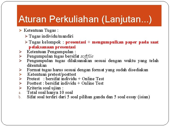 Aturan Perkuliahan (Lanjutan. . . ) Ø Ketentuan Tugas : Ø Tugas individu/mandiri Ø