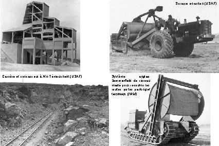 Scraper en action (USAF) Carrière et concasseur à Aïn-Témouchent (USAF) Système anglais Sommerfield de