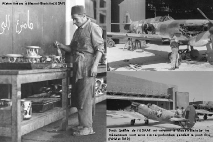 Atelier hélices à Maison-Blanche (USAF) Deux Spitfire de l’USAAF en révision à Maison-Blanche, les