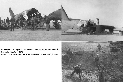 Ci-dessus : Douglas C-47 atteints par un bombardement à Biskra le 15 janvier 1943