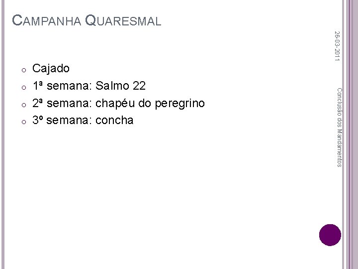 CAMPANHA QUARESMAL o o Conclusão dos Mandamentos o Cajado 1ª semana: Salmo 22 2ª