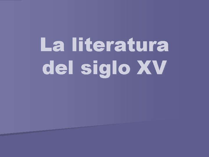 La literatura del siglo XV 